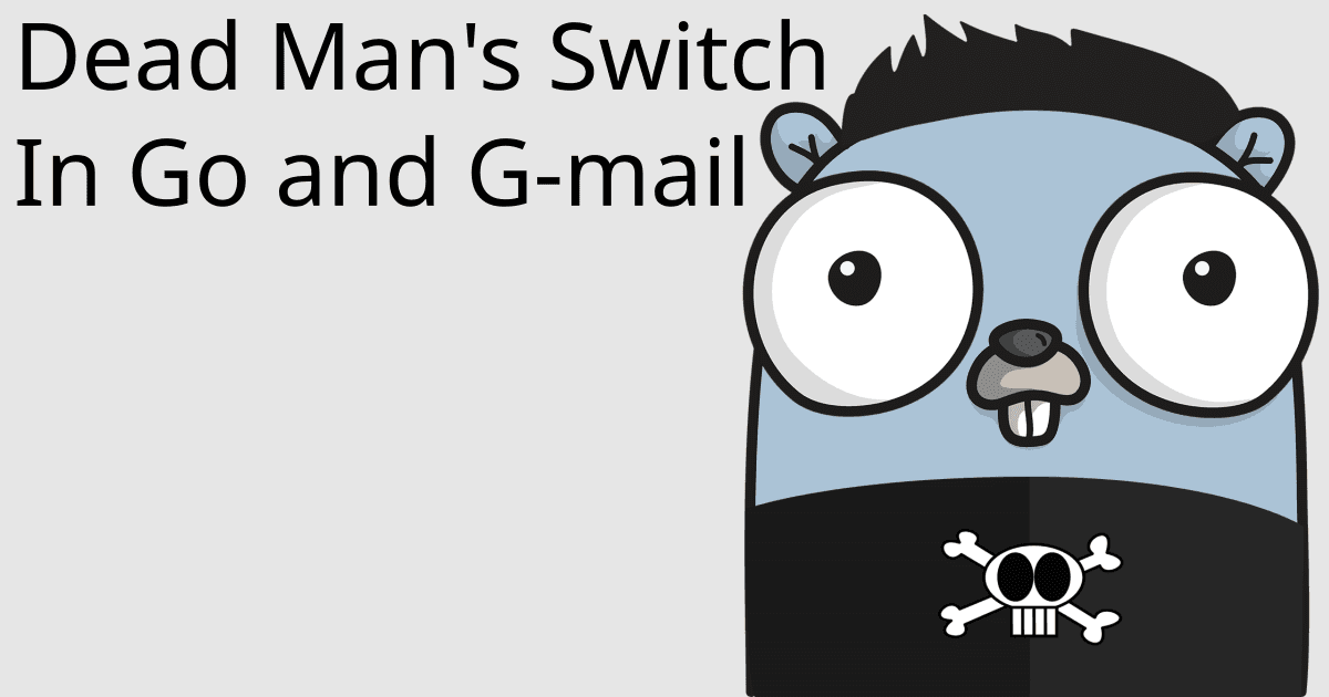 A Dead man's Switch in Go